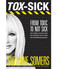 TOX-SICK: From Toxic to Not Sick