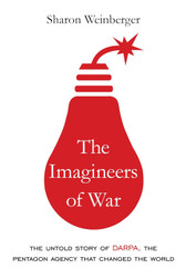The Imagineers of War: The Untold Story of DARPA the Pentagon Agency