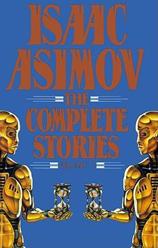 Isaac Asimov: The Complete Stories Vol. 1