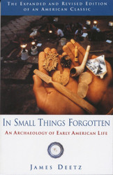 In Small Things Forgotten: An Archaeology of Early American Life