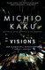 Visions: How Science Will Revolutionize the 21st Century