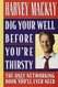 Dig Your Well Before You're Thirsty: The Only Networking Book You'll