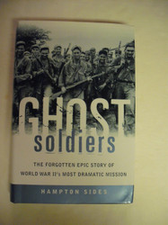 Ghost Soldiers: The Forgotten Epic Story of World War II's Most