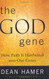 The God Gene: How Faith is Hardwired into our Genes