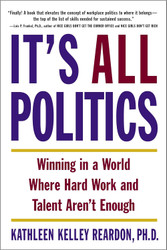It's All Politics: Winning in a World Where Hard Work and Talent