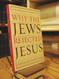 Why the Jews Rejected Jesus