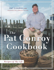 The Pat Conroy Cookbook: Recipes of My Life