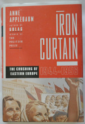 Iron Curtain: The Crushing of Eastern Europe 1944-1956