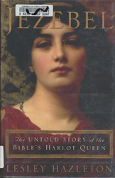 Jezebel: The Untold Story of the Bible's Harlot Queen