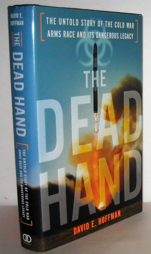 The Dead Hand: The Untold Story of the Cold War Arms Race and its