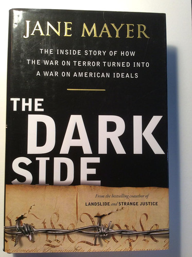 The Dark Side: The Inside Story of How The War on Terror Turned into