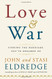 Love and War: Finding the Marriage You've Dreamed Of Love and War: Finding the Marriage You've Dreamed Of