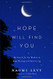 Hope Will Find You: My Search for the Wisdom to Stop Waiting and