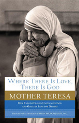 Where There Is Love There Is God: Her Path to Closer Union with God