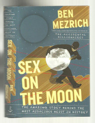 Sex on the Moon: The Amazing Story Behind the Most Audacious Heist in