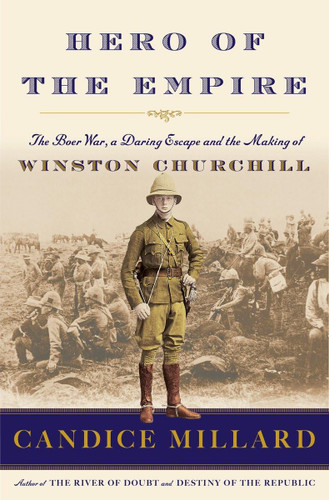 Hero of the Empire: The Boer War a Daring Escape and the Making of