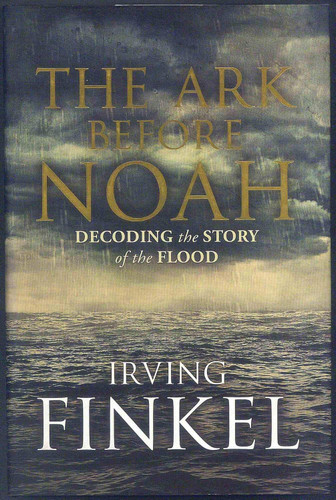 The Ark Before Noah: Decoding the Story of the Flood