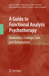 A Guide to Functional Analytic Psychotherapy: Awareness Courage Love
