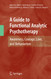 A Guide to Functional Analytic Psychotherapy: Awareness Courage Love