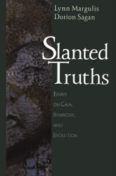Slanted Truths: Essays on Gaia Symbiosis and Evolution