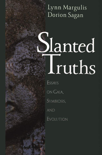 Slanted Truths: Essays on Gaia Symbiosis and Evolution