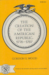 The Creation of the American Republic 1776-1787