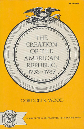 The Creation of the American Republic 1776-1787
