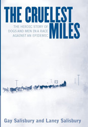 The Cruelest Miles: The Heroic Story of Dogs and Men in a Race