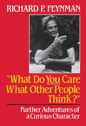 What Do You Care What Other People Think: Further Adventures of a