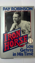 Iron Horse: Lou Gehrig in His Time
