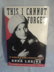 This I Cannot Forget: The Memoirs of Nikolai Bukharin's Widow