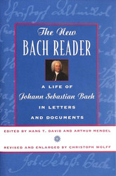 The New Bach Reader: A Life of Johann Sebastian Bach in Letters and