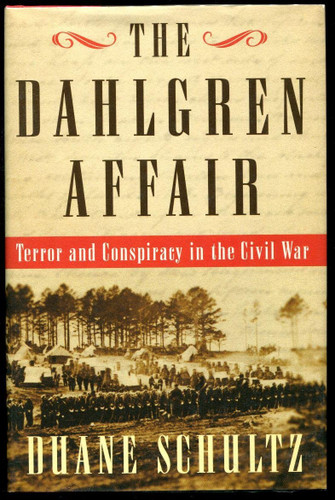 The Dahlgren Affair: Terror and Conspiracy in the Civil War