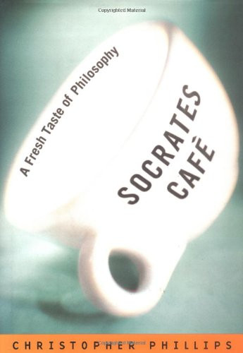 Socrates Cafe: A Fresh Taste of Philosophy