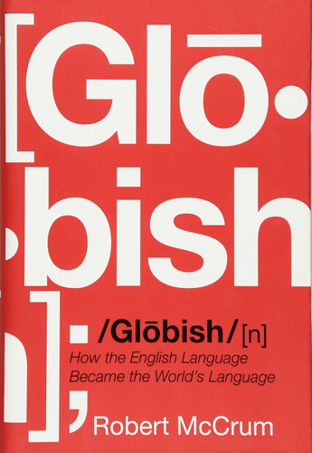 Globish: How the English Language Became the World's Language