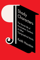 Shady Characters: The Secret Life of Punctuation Symbols and Other