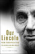 Our Lincoln: New Perspectives on Lincoln and His World