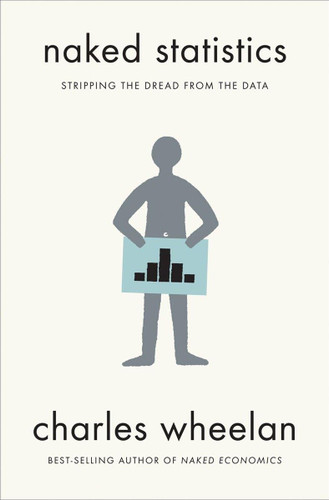 Naked Statistics: Stripping the Dread from the Data