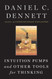 Intuition Pumps And Other Tools for Thinking