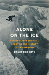 Alone on the Ice: The Greatest Survival Story in the History of