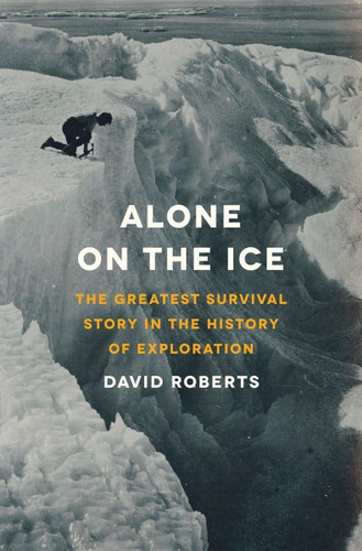Alone on the Ice: The Greatest Survival Story in the History of