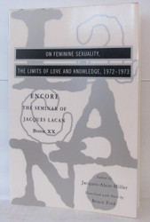 The Seminar of Jacques Lacan: On Feminine Sexuality the Limits of