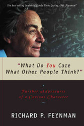 What Do You Care What Other People Think?: Further Adventures of a