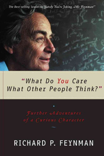 What Do You Care What Other People Think?: Further Adventures of a