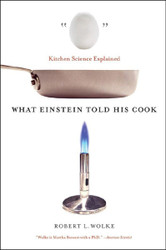 What Einstein Told His Cook: Kitchen Science Explained