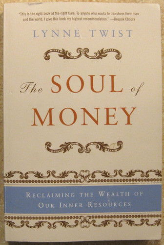 The Soul of Money: Reclaiming the Wealth of Our Inner Resources