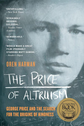 The Price of Altruism: George Price and the Search for the Origins of