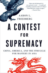 A Contest for Supremacy: China America and the Struggle for Mastery
