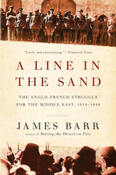 A Line in the Sand: The Anglo-French Struggle for the Middle East
