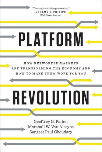 Platform Revolution: How Networked Markets Are Transforming the